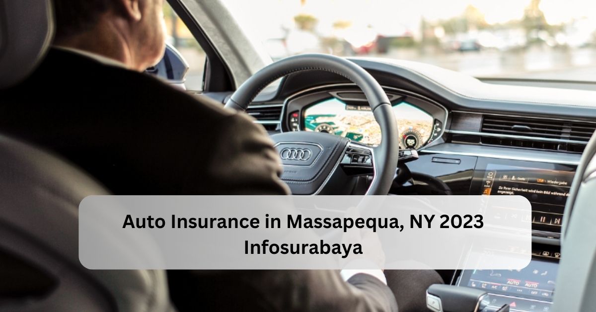 Auto Insurance in Massapequa, NY 2023 Infosurabaya