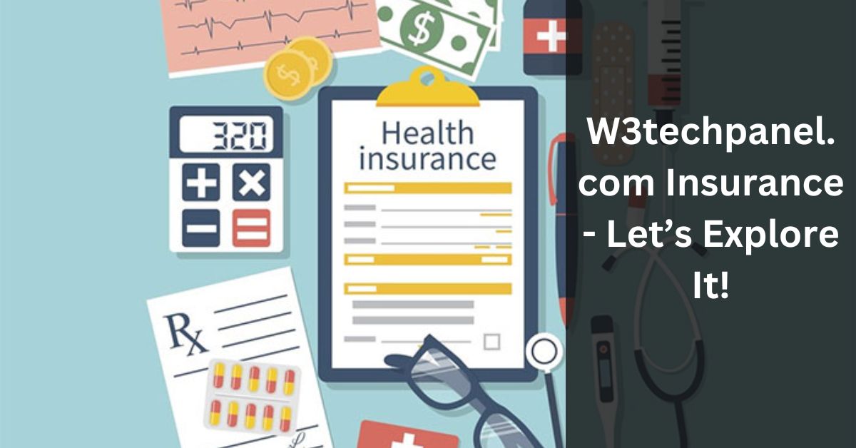 W3techpanel.com Insurance - Let’s Explore It!