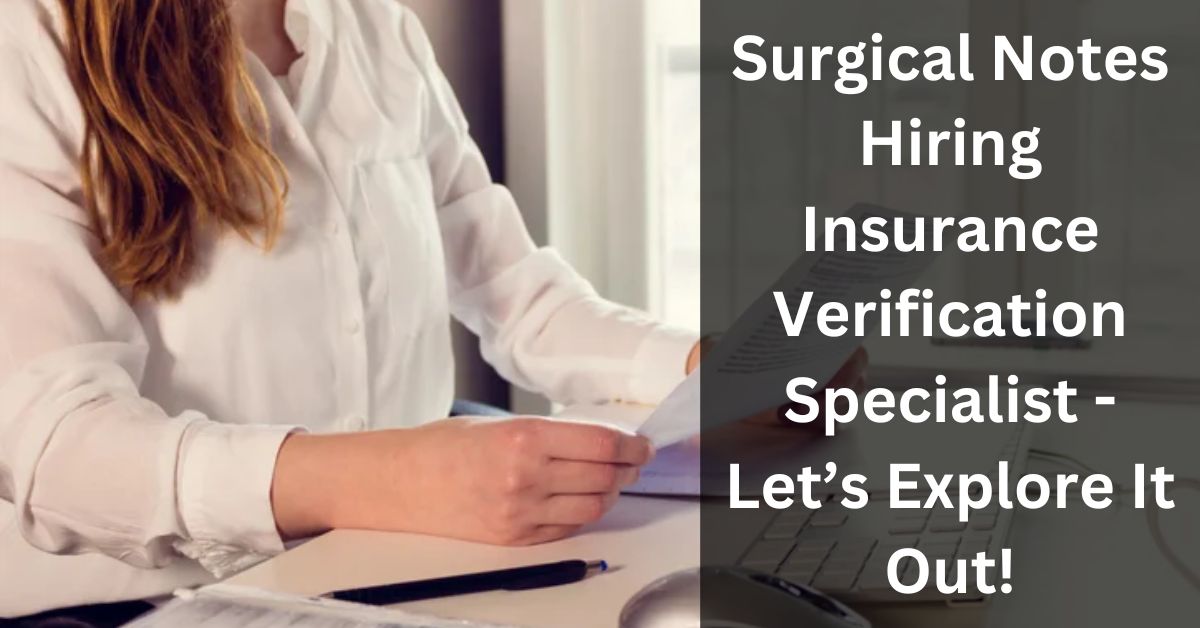 Surgical Notes Hiring Insurance Verification Specialist