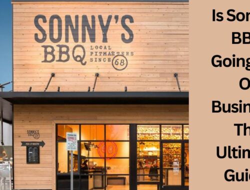 Is Sonny's BBQ Going Out Of Business - The Ultimate Guide!