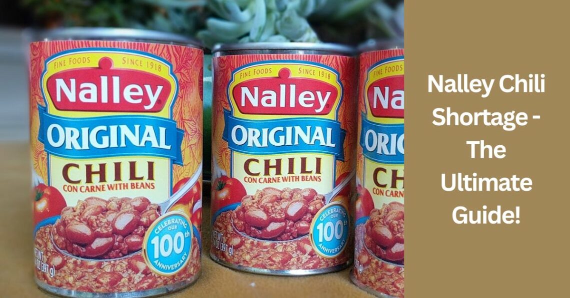 Nalley Chili Shortage - The Ultimate Guide!