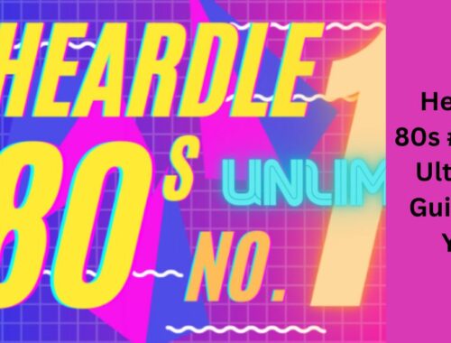 Heardle 80s #1 - The Ultimate Guide For You!