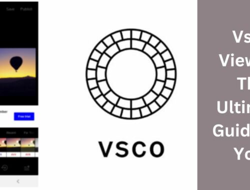 Vsco Viewer - The Ultimate Guide For You!