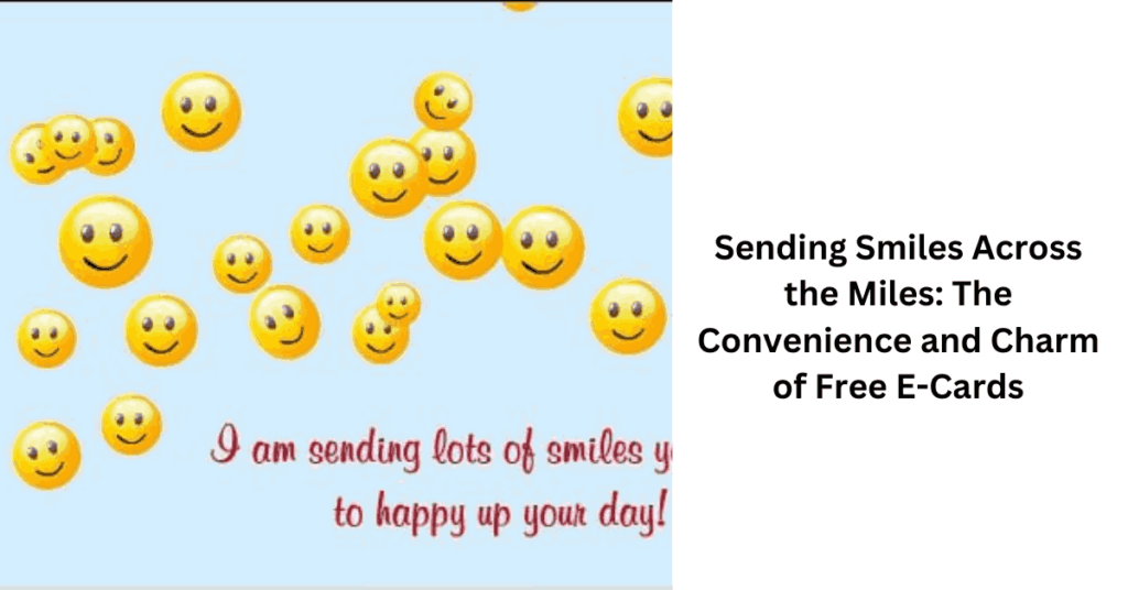 Sending Smiles Across the Miles The Convenience and Charm of Free E-Cards