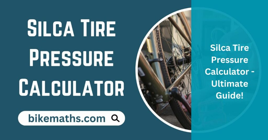 Silca Tire Pressure Calculator - Ultimate Guide!