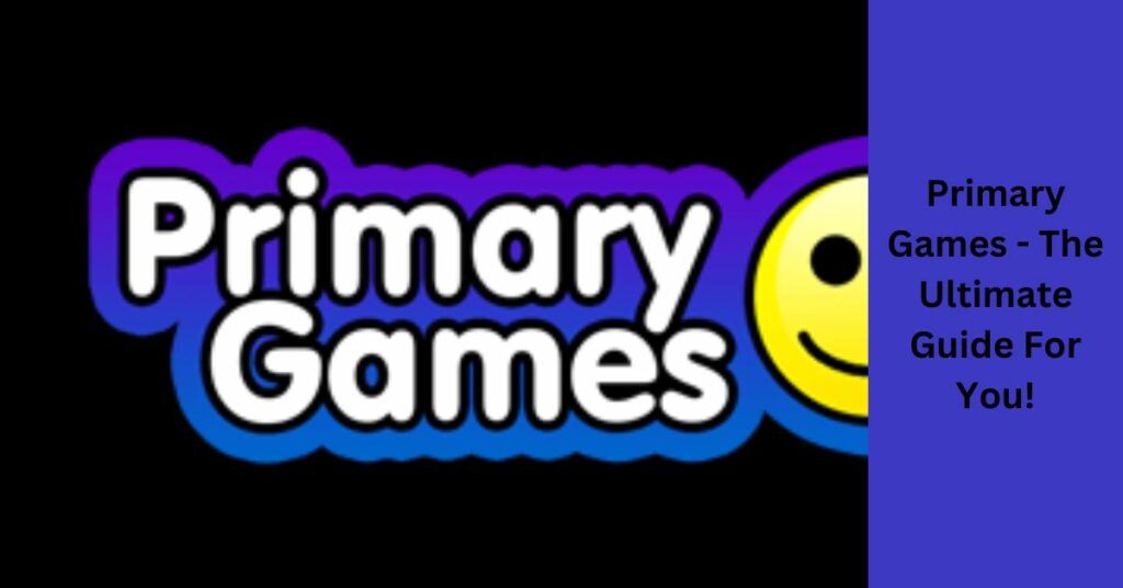 Primary Games - The Ultimate Guide For You!